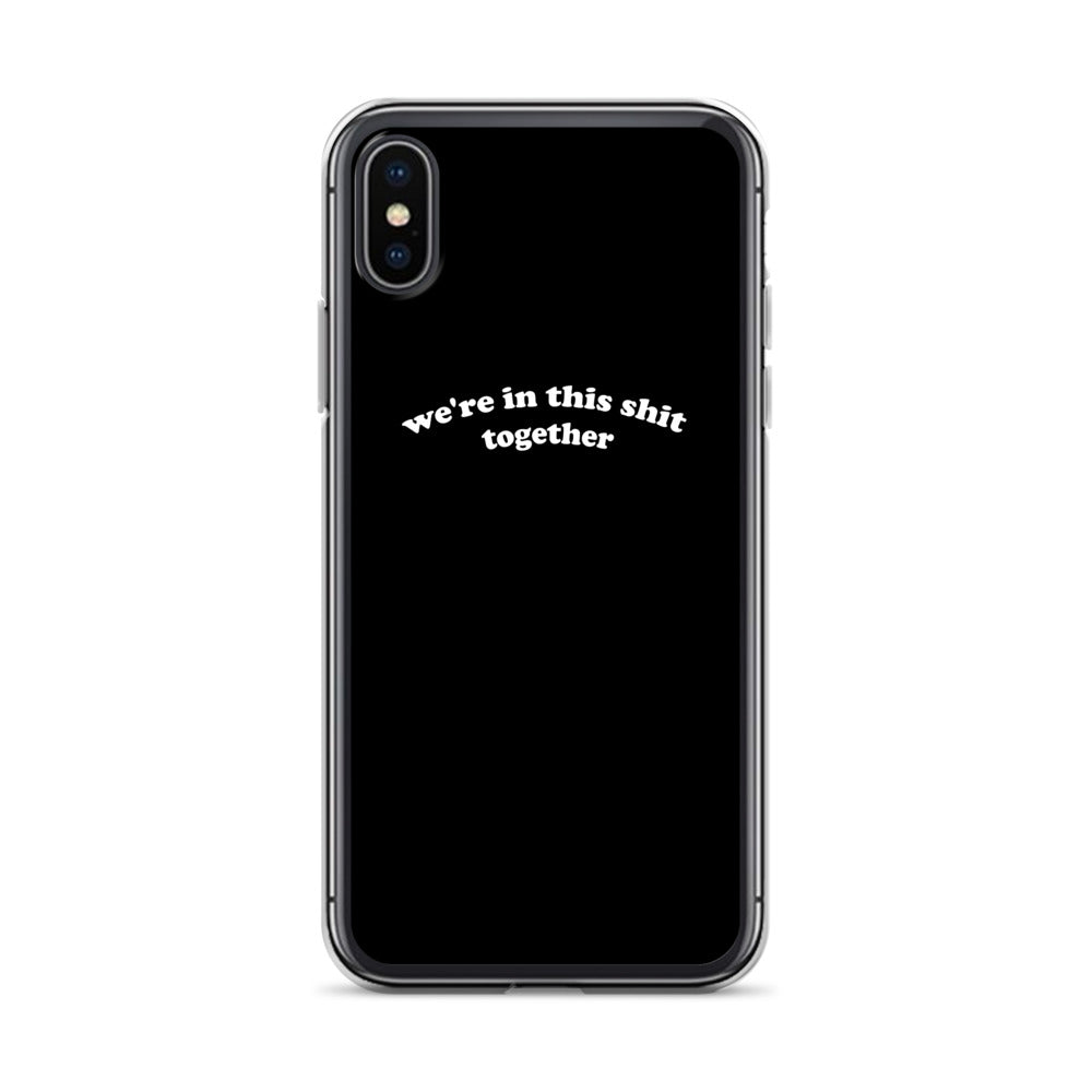 We're In This Shit Together iPhone Case